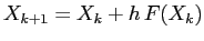 $X_{k+1}=X_k+h\,F(X_k)$