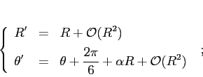 \begin{displaymath}\left\{\begin{array}{lcl}
{\displaystyle R'} & {\displayst...
...\frac{2\pi}6 +\alpha R +{\cal O}(R^2)}
\end{array}\right. \ ;
\end{displaymath}
