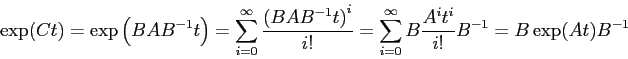 \begin{displaymath}\exp(Ct)=\exp\left(BAB^{-1}t\right)=\sum_{i=0}^\infty
\frac{\...
...!}= \sum_{i=0}^\infty
B\frac{A^it^i}{i!}B^{-1}=B\exp(At)B^{-1}
\end{displaymath}