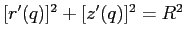$[r'(q)]^2+[z'(q)]^2=R^2$