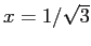 $x=1/\sqrt{3}$