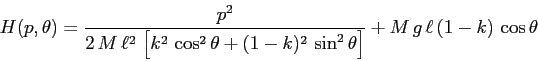 \begin{displaymath}H(p,\theta)= \frac{p^2}{2\,M\,\ell^2 \,\left[ k^2\,\cos^2\the...
...1-k)^2\, \sin^2\theta\right]} + M\,g\,\ell\,(1-k)\, \cos\theta \end{displaymath}