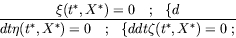 \begin{displaymath}\xi(t^*,X^*)=0 \ \ \ ;\ \ \{\displaystyle d \over \displaysty...
...\ \{\displaystyle d \over \displaystyle dt}\zeta(t^*,X^*)=0\ ;
\end{displaymath}