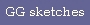 GG sketchs